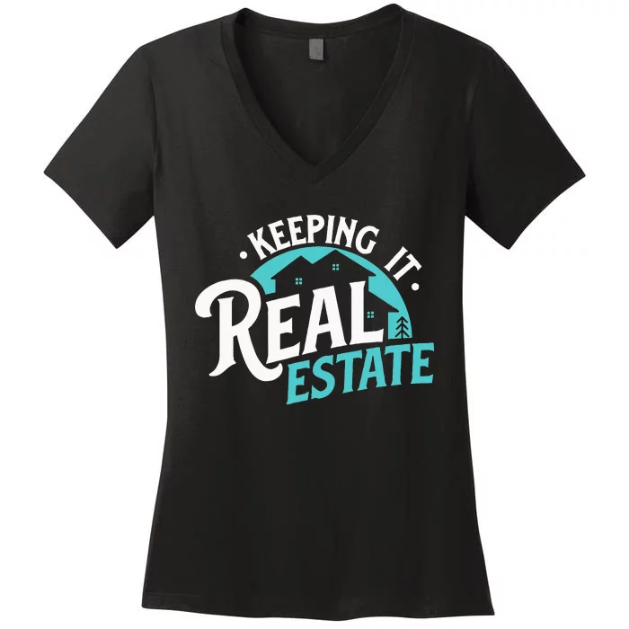 Keeping It Real Estate Buy Hold Property Investor Women's V-Neck T-Shirt