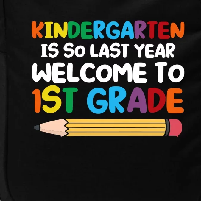 Kindergarten Is So Last Year Welcome To 1St Grade First Grad Gift Impact Tech Backpack