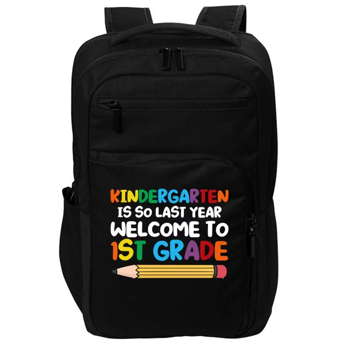 Kindergarten Is So Last Year Welcome To 1St Grade First Grad Gift Impact Tech Backpack