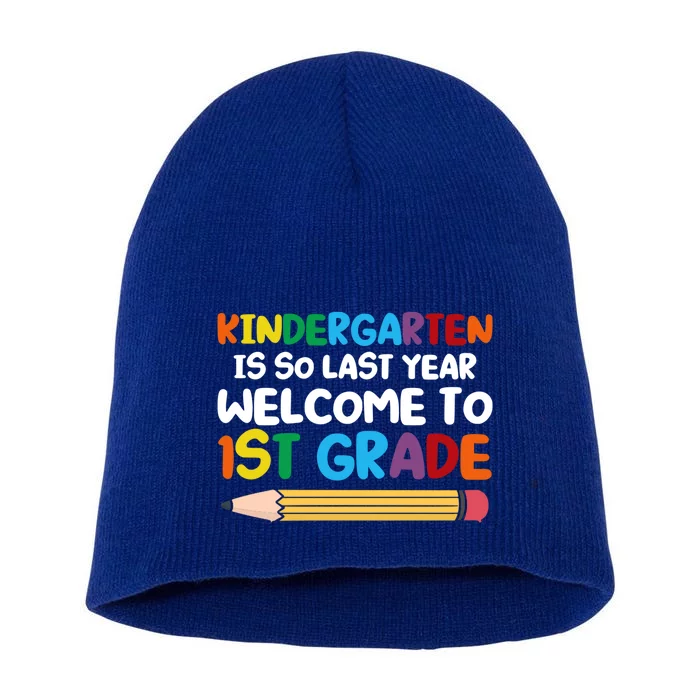 Kindergarten Is So Last Year Welcome To 1St Grade First Grad Gift Short Acrylic Beanie