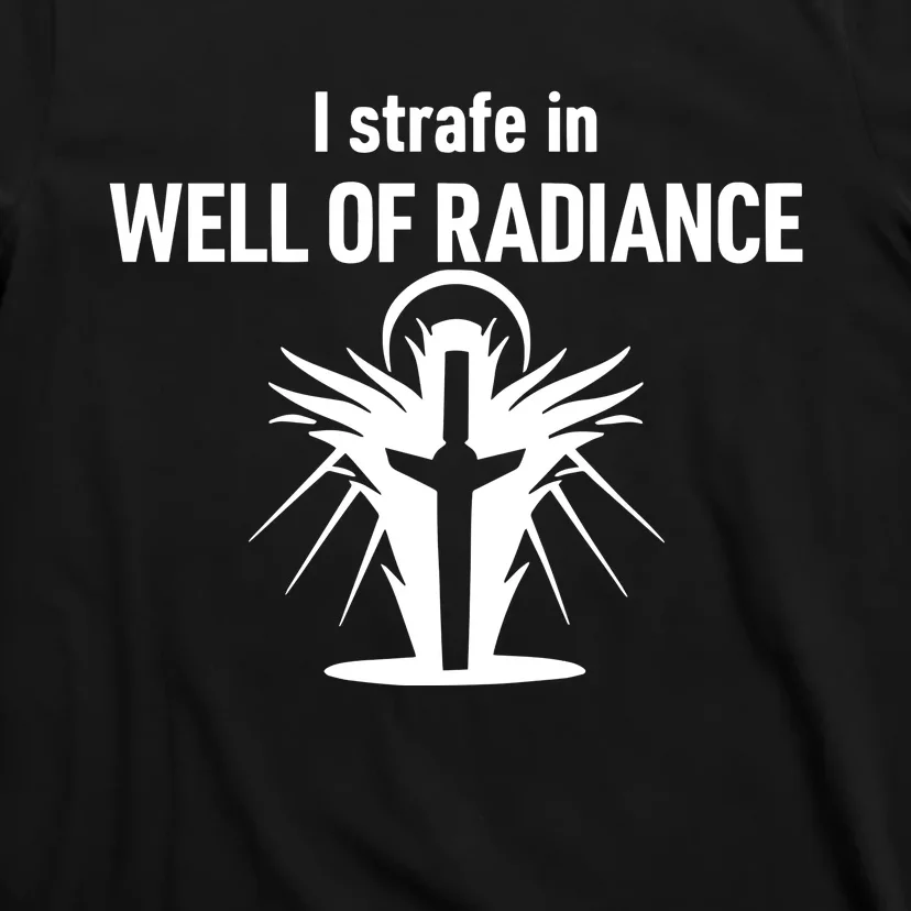 Kimberprime I Strafe In Well Of Radiance T-Shirt