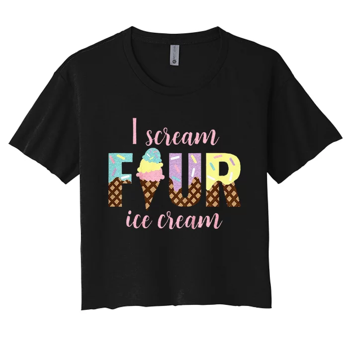 Kids I Scream Four Ice Cream 4th Birthday Women's Crop Top Tee