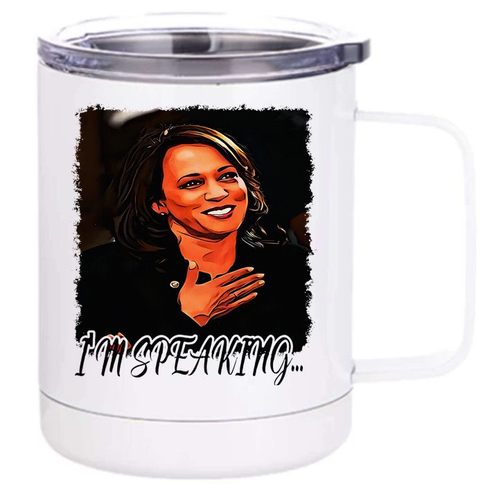 Kamala I’M Speaking Vote For Vice President Kamala Front & Back 12oz Stainless Steel Tumbler Cup