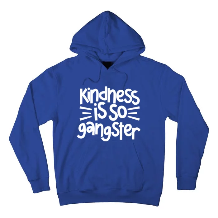 Kindness Is So Gangster Anti Bullying Kind Orange Unity Day Gift Tall Hoodie