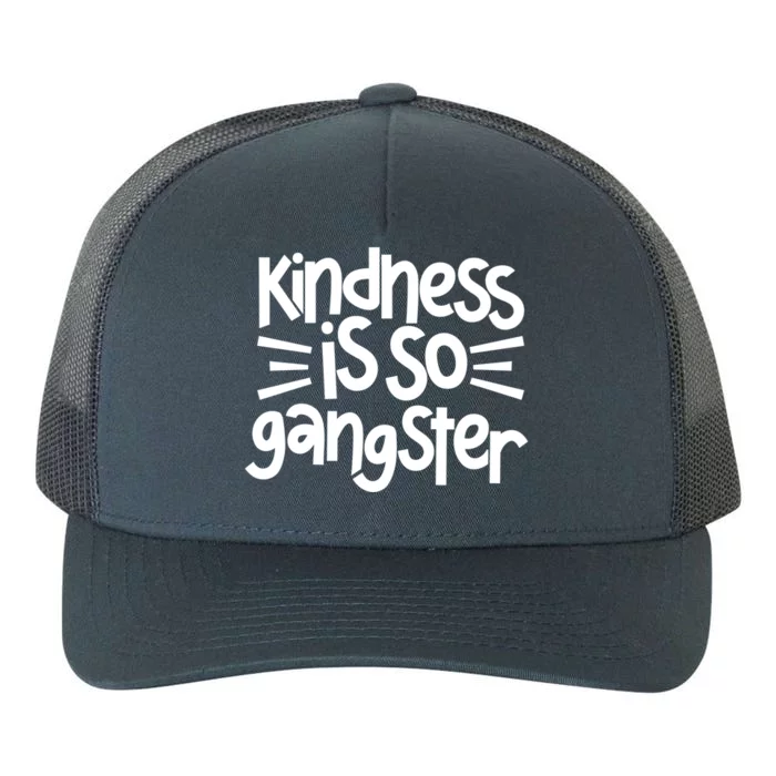 Kindness Is So Gangster Anti Bullying Kind Orange Unity Day Gift Yupoong Adult 5-Panel Trucker Hat