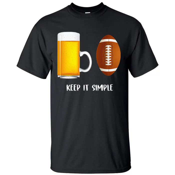 Keep It Simple Beer College Football Funny Common Tall T-Shirt