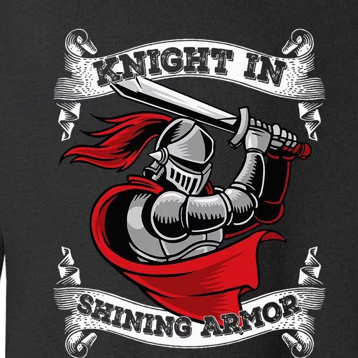 Knight In Shining Armor Templar Knight Sword Lover Toddler Sweatshirt