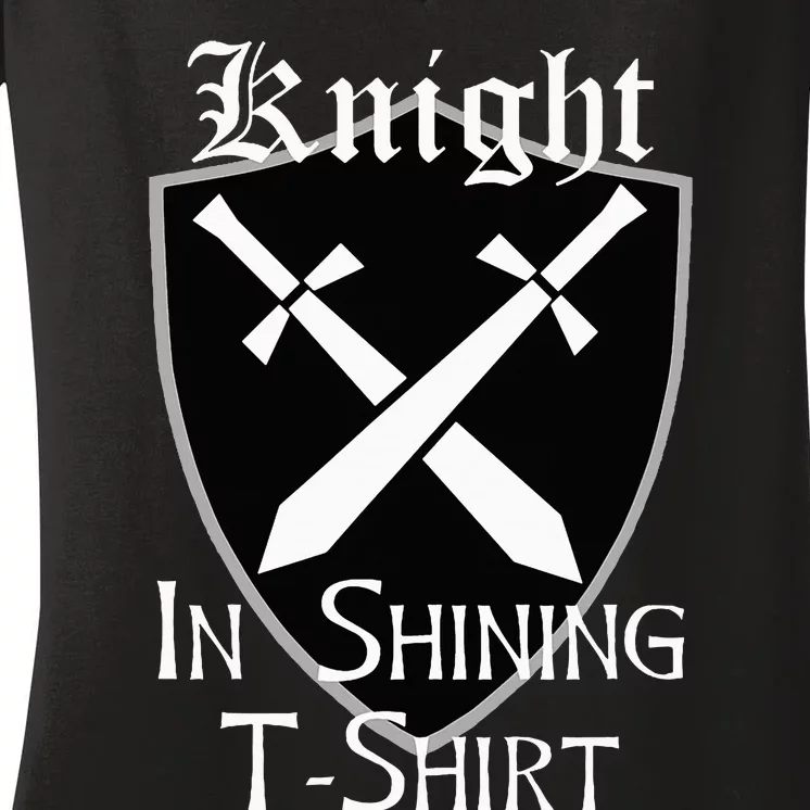 Knight In Shining Armour Renaissance Fair Faire Medieval Women's V-Neck T-Shirt