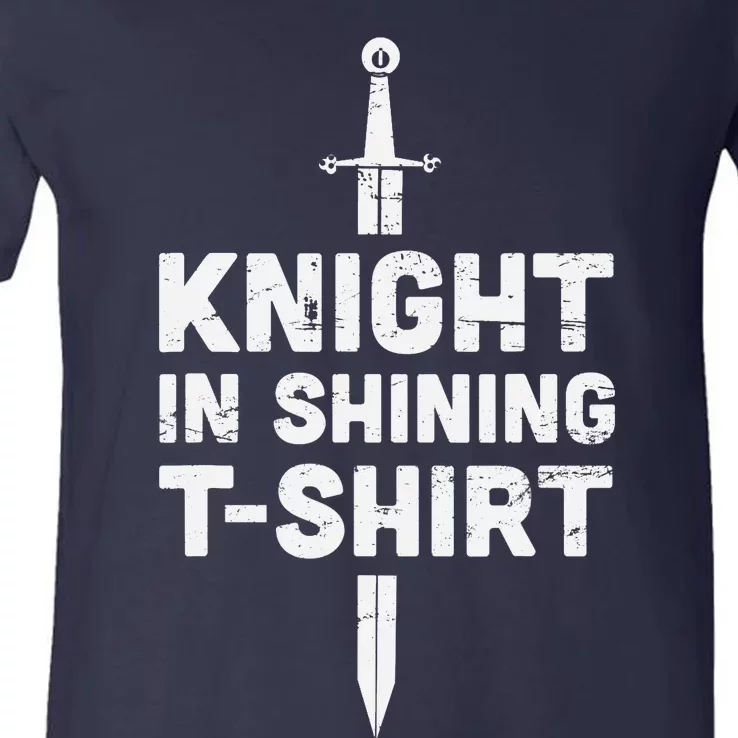 "Knight In Shining" Funny Renaissance Faire V-Neck T-Shirt