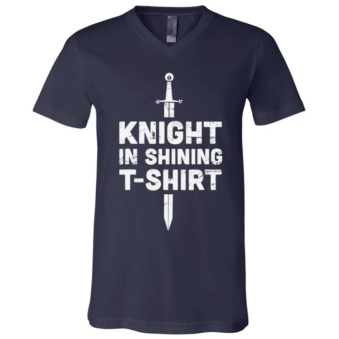 "Knight In Shining" Funny Renaissance Faire V-Neck T-Shirt