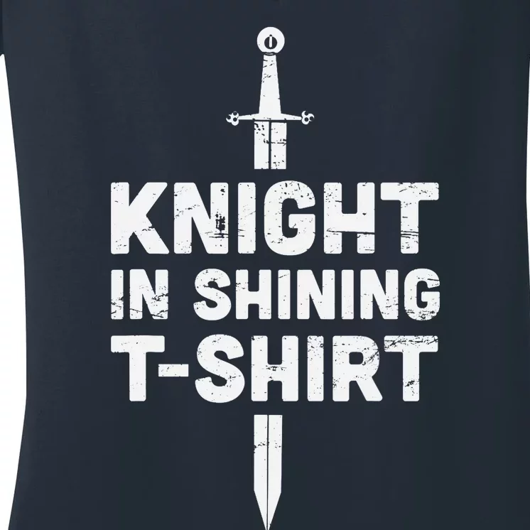 "Knight In Shining" Funny Renaissance Faire Women's V-Neck T-Shirt