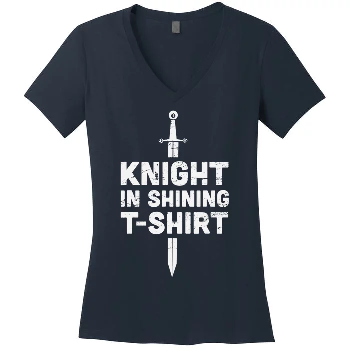 "Knight In Shining" Funny Renaissance Faire Women's V-Neck T-Shirt