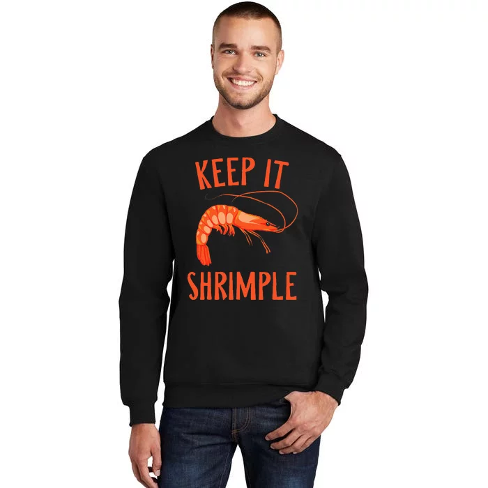 Keep It Shrimple Shrimps Crawfish Crab Seafood Lover Tall Sweatshirt