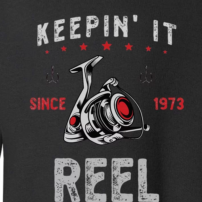 Keepin It Since 1973 Reel For Fishermen Birthday Toddler Sweatshirt