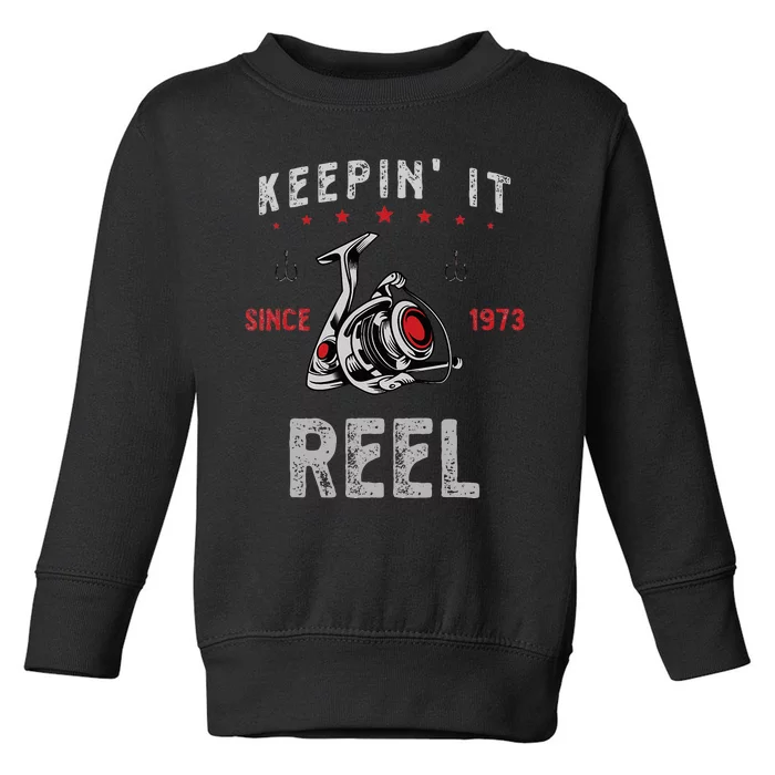 Keepin It Since 1973 Reel For Fishermen Birthday Toddler Sweatshirt