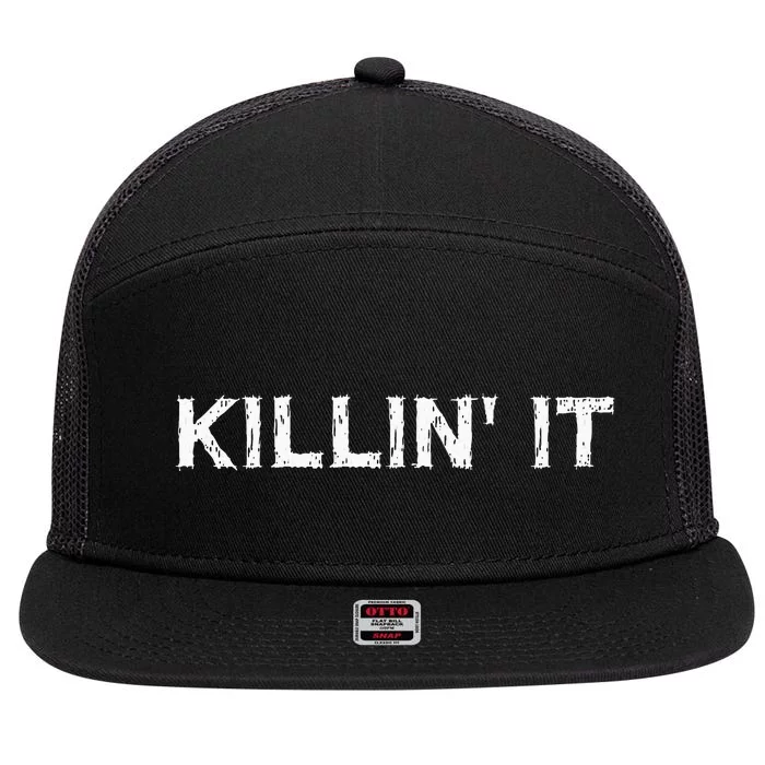 Killin It Sarcasm Gift Funny Saying 7 Panel Mesh Trucker Snapback Hat