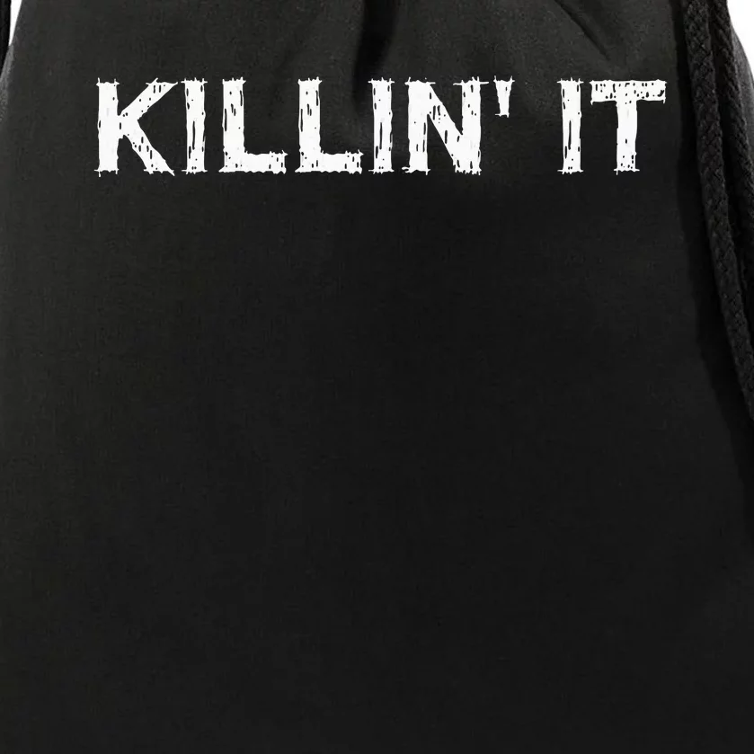 Killin It Sarcasm Gift Funny Saying Drawstring Bag