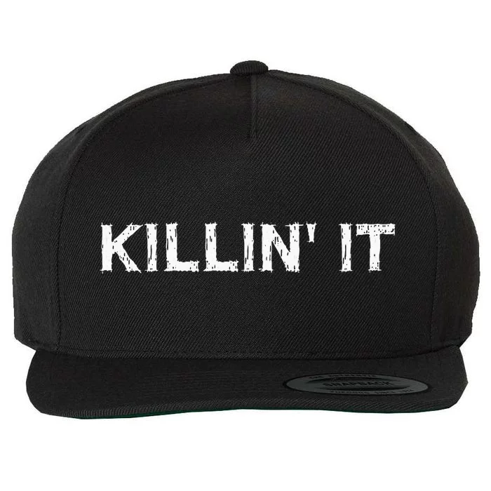 Killin It Sarcasm Gift Funny Saying Wool Snapback Cap