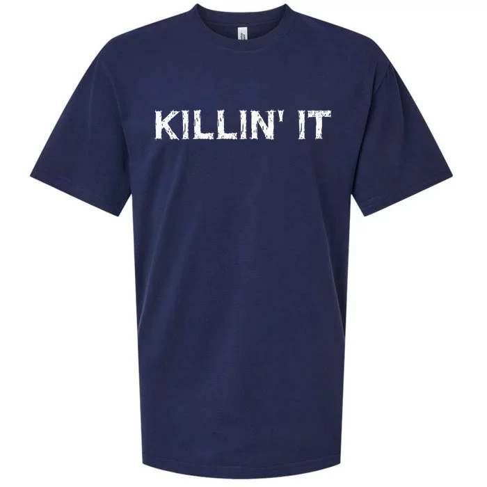 Killin It Sarcasm Gift Funny Saying Sueded Cloud Jersey T-Shirt