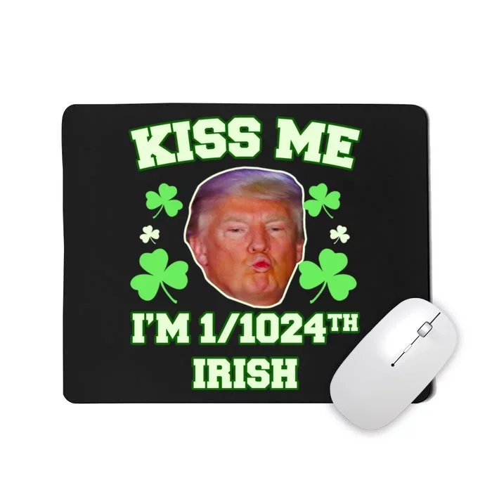 Kiss Me I'm 1/1024 Irish Trump St Patricks Day Mousepad