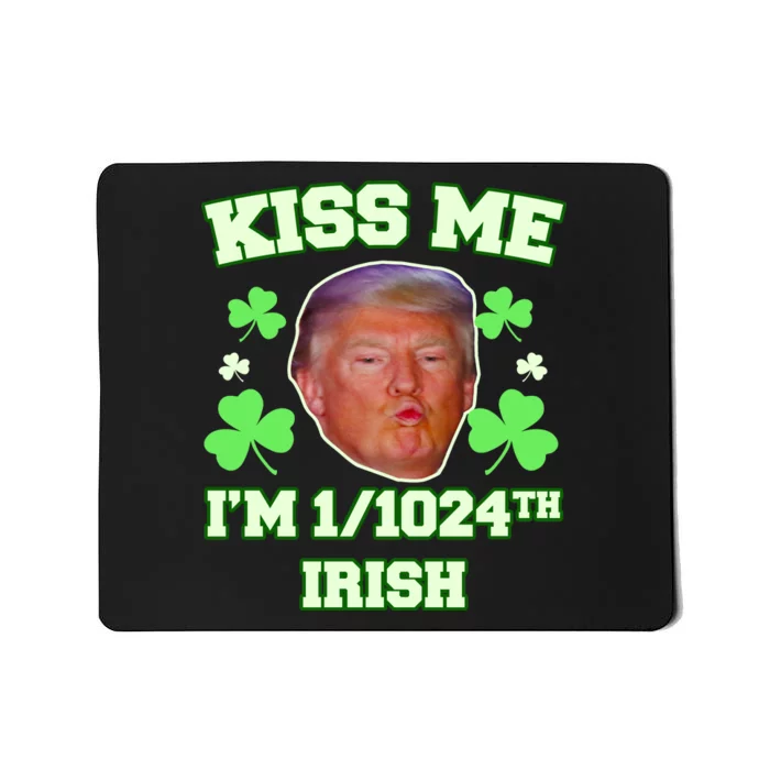 Kiss Me I'm 1/1024 Irish Trump St Patricks Day Mousepad