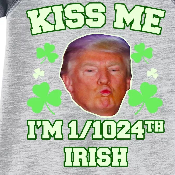 Kiss Me I'm 1/1024 Irish Trump St Patricks Day Infant Baby Jersey Bodysuit