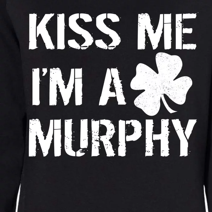 Kiss Me I'm A Murphy St. Patrick's Day Womens California Wash Sweatshirt