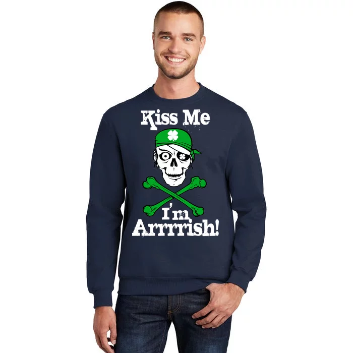 Kiss Me I'm Arrrish Pirate St. Patrick's Day Tall Sweatshirt