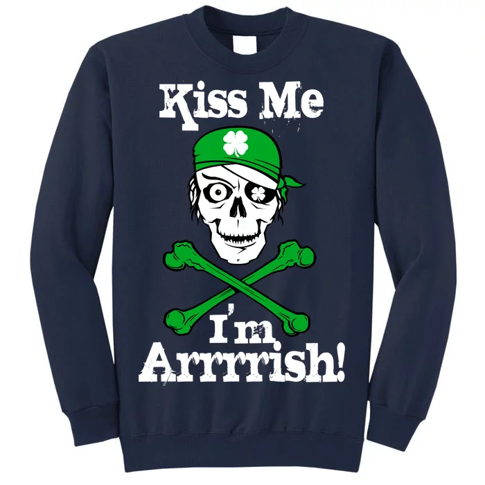 Kiss Me I'm Arrrish Pirate St. Patrick's Day Tall Sweatshirt