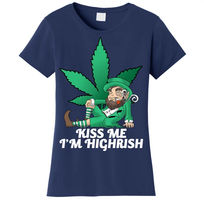 Kiss Me I'm Highrish Women's T-Shirt