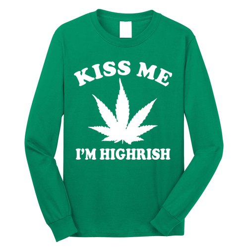 Kiss Me I'm Highrish Irish St. Patrick's Day Weed Long Sleeve Shirt