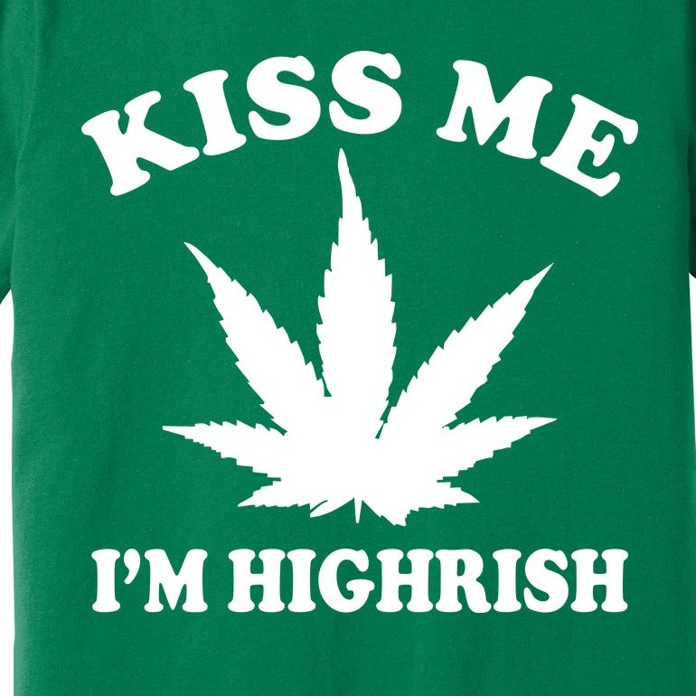 Kiss Me I'm Highrish Irish St. Patrick's Day Weed Premium T-Shirt