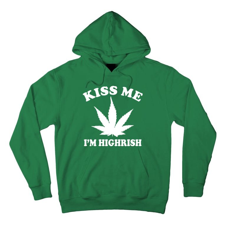 Kiss Me I'm Highrish Irish St. Patrick's Day Weed Tall Hoodie