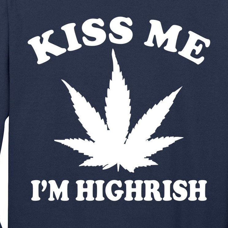 Kiss Me I'm Highrish Irish St. Patrick's Day Weed Tall Long Sleeve T-Shirt