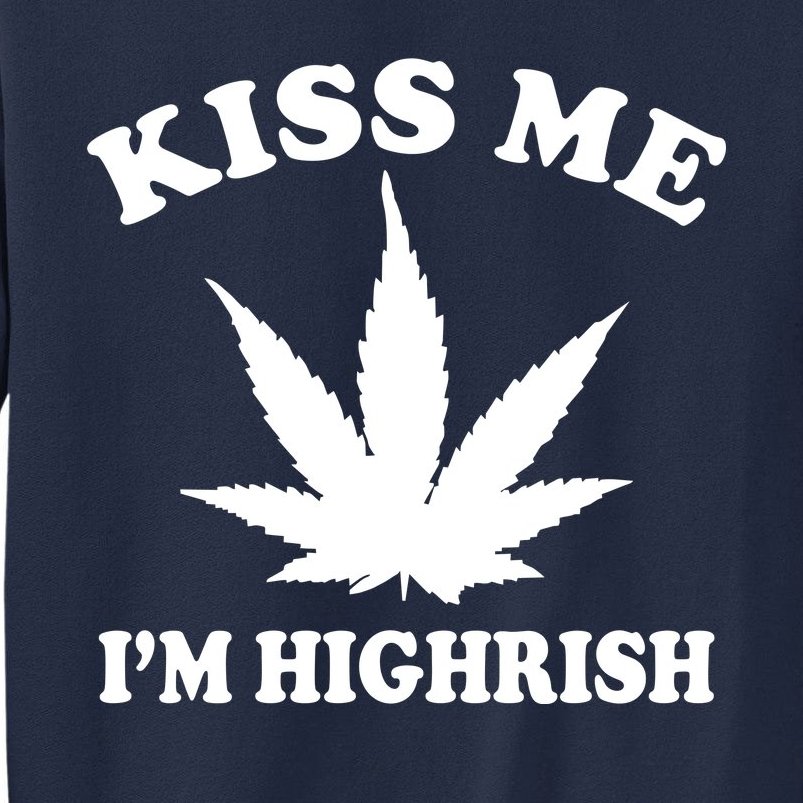 Kiss Me I'm Highrish Irish St. Patrick's Day Weed Tall Sweatshirt