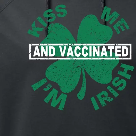 Kiss Me I'm Irish And Vaccinated Performance Fleece Hoodie