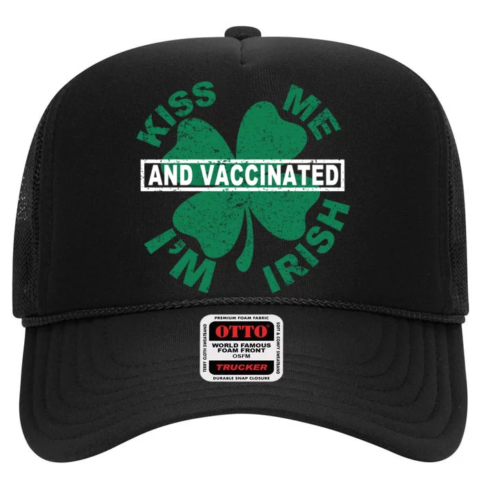 Kiss Me I'm Irish And Vaccinated High Crown Mesh Trucker Hat