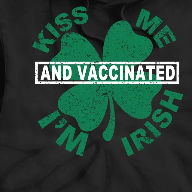 Kiss Me I'm Irish And Vaccinated Tie Dye Hoodie