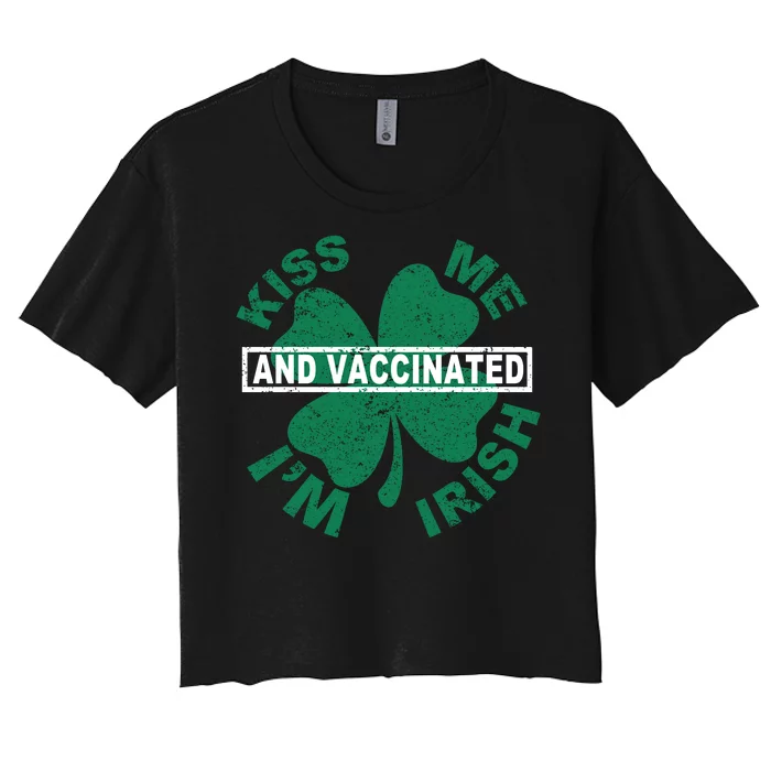 Kiss Me I'm Irish And Vaccinated Women's Crop Top Tee