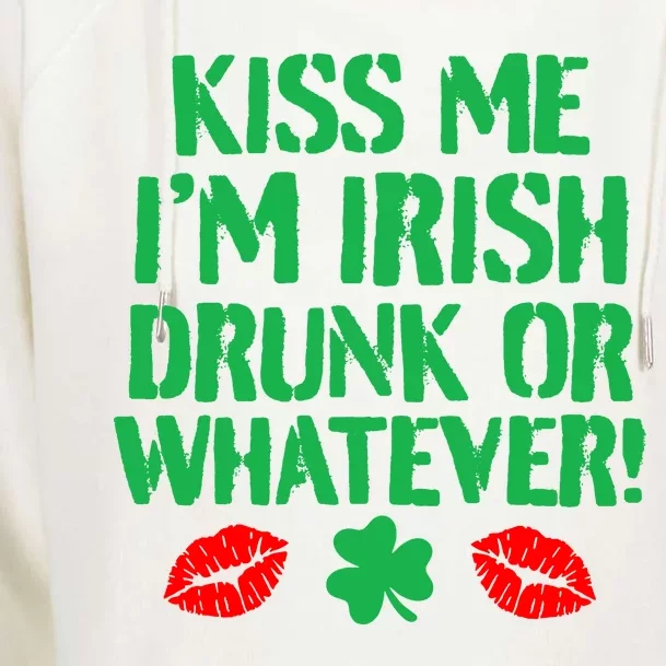 Kiss Me I'm Irish Drunk Or Whatever! Womens Funnel Neck Pullover Hood