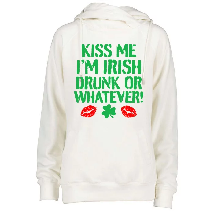 Kiss Me I'm Irish Drunk Or Whatever! Womens Funnel Neck Pullover Hood