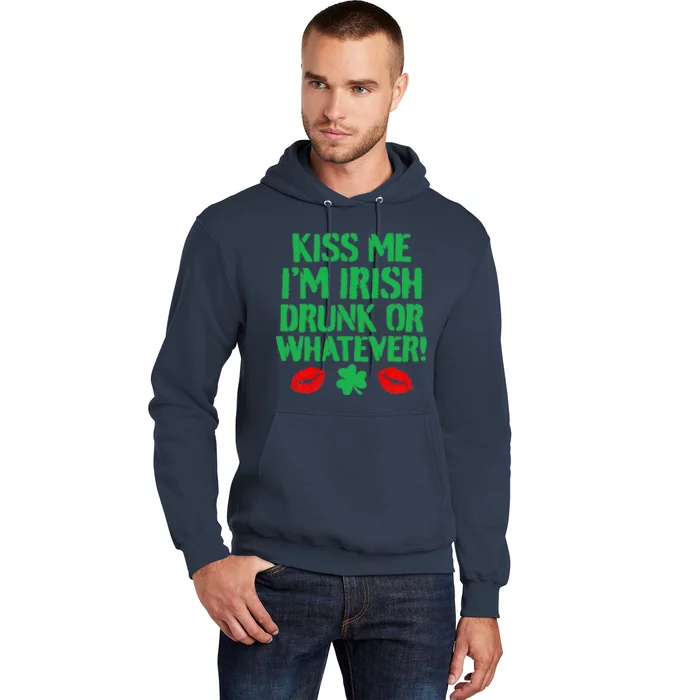 Kiss Me I'm Irish Drunk Or Whatever! Hoodie