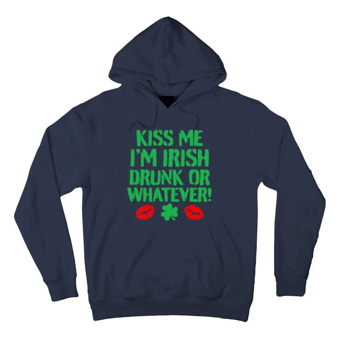 Kiss Me I'm Irish Drunk Or Whatever! Tall Hoodie