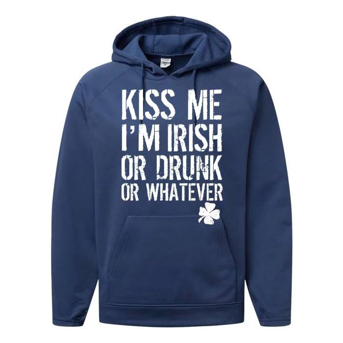 Kiss Me I'm Irish Or Drunk Whatever St Patricks Day Performance Fleece Hoodie