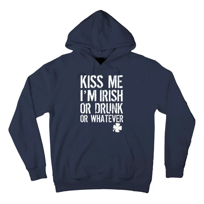 Kiss Me I'm Irish Or Drunk Whatever St Patricks Day Hoodie