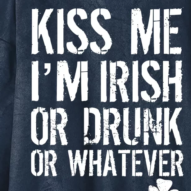 Kiss Me I'm Irish Or Drunk Whatever St Patricks Day Hooded Wearable Blanket