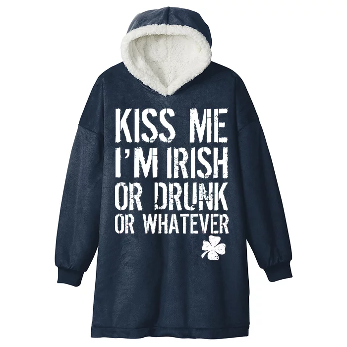 Kiss Me I'm Irish Or Drunk Whatever St Patricks Day Hooded Wearable Blanket