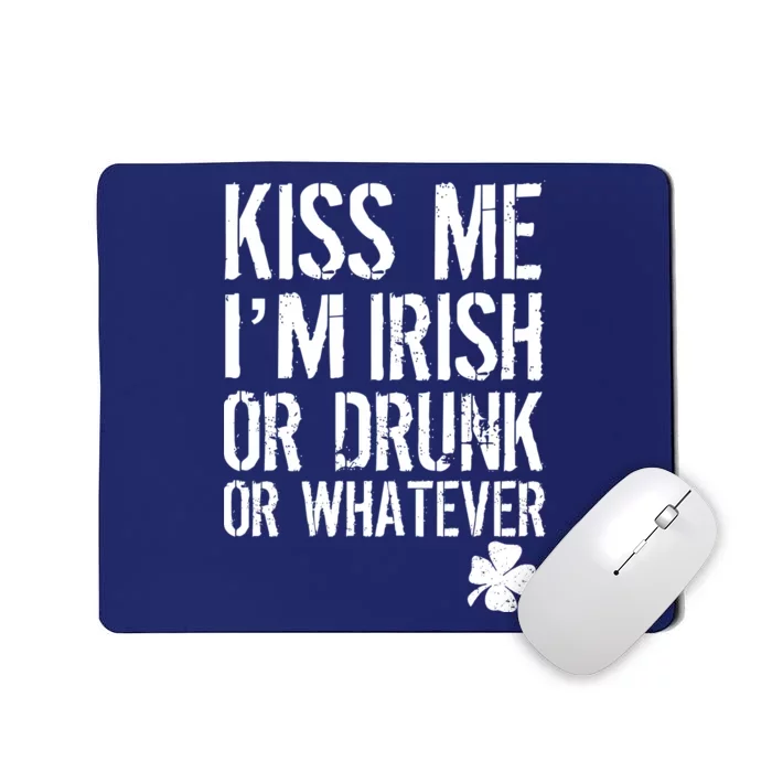 Kiss Me I'm Irish Or Drunk Whatever St Patricks Day Mousepad