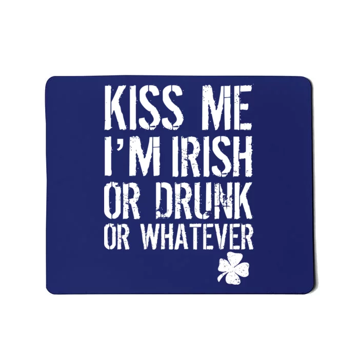 Kiss Me I'm Irish Or Drunk Whatever St Patricks Day Mousepad