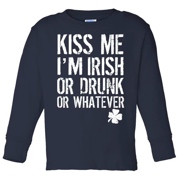 Kiss Me I'm Irish Or Drunk Whatever St Patricks Day Toddler Long Sleeve Shirt